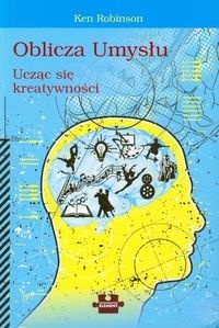 Okładka: Ken Robinson - Oblicza umysłu, ucząc się kreatywności
