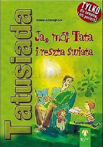 Okładka: Beata Andrzejczuk - Tatusiada. Ja, mój Tata i reszta świata