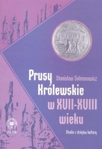 Okładka: Stanisław Salmonowicz - Prusy Królewskie w XVII -XVIII wieku. Studia z dziejów kultury