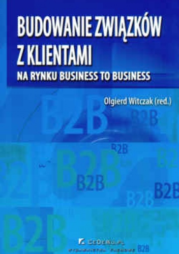 Okładka: Olgierd Witczak - Budowanie związków z klientami na rynku business to business