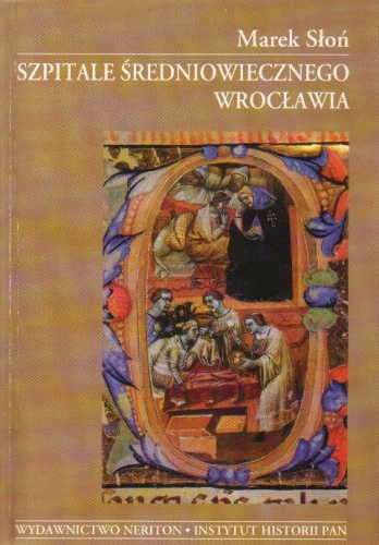 Okładka: Marek Słoń - Szpitale średniowiecznego Wrocławia