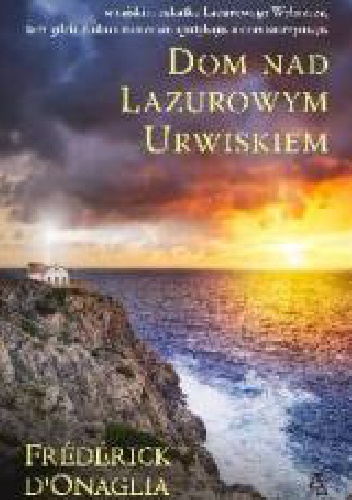 Okładka: Frédérick D'Onaglia - Dom nad lazurowym urwiskiem