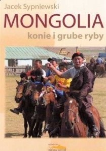 Okładka: Jacek Sypniewski - Mongolia: Konie i grube ryby