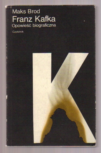 Okładka: Max Brod - Franz Kafka: Opowieść biograficzna