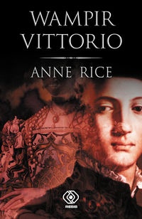 Anne Rice - Wampir Vittorio