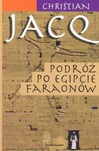 Okładka: Christian Jacq - Podróż po Egipcie faraonów