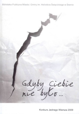 Okładka:  praca zbiorowa - Gdyby Ciebie nie było... Konkurs Jednego Wiersza 2009