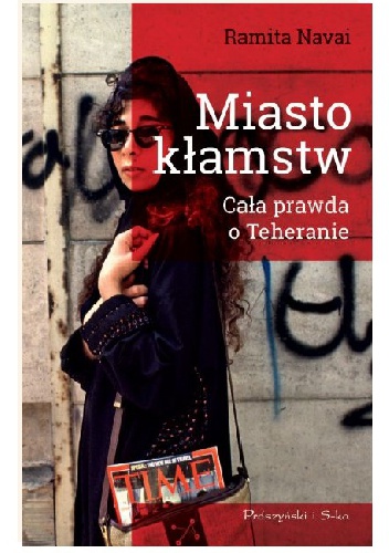 Okładka: Ramita Navai - Miasto kłamstw. Cała prawda o Teheranie