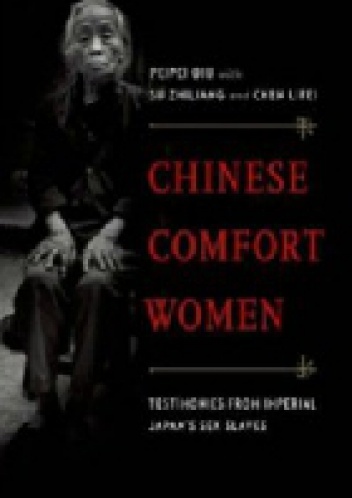 Okładka: Peipei Qiu - Chinese Comfort Women: Testimonies from Imperial Japan's Sex Slaves