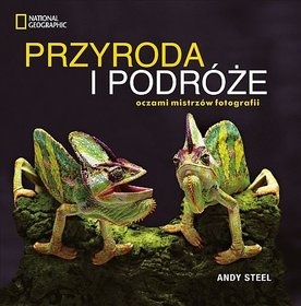 Okładka: Andy Steel - Przyroda i podróże oczami mistrzów fotografii