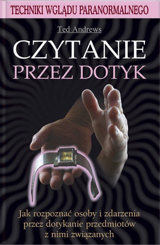 Okładka: Ted Andrews - Czytanie Przez Dotyk. Techniki Wglądu Paranormalnego