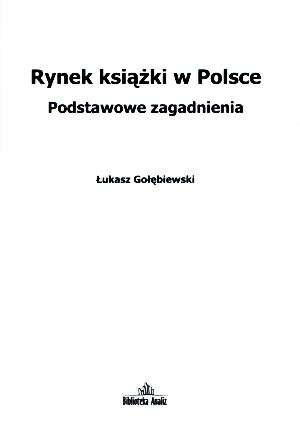 Okładka: Łukasz Gołębiewski - Rynek książki w Polsce. Podstawowe zagadnienia
