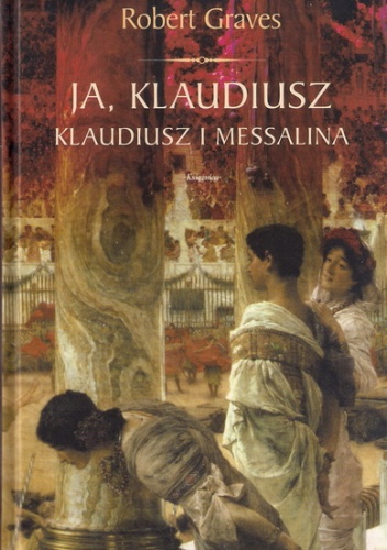 Okładka: Robert Graves - Ja Klaudiusz. Klaudiusz i Messalina