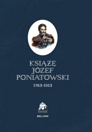 Okładka:  praca zbiorowa - Książę Józef Poniatowski 1763-1813