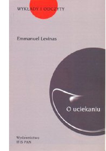 Okładka: Emmanuel Levinas - O uciekaniu