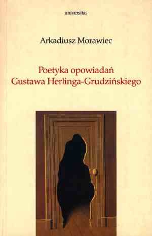 Okładka: A. Morawiec - Poetyka opowiadań Gustawa Herlinga-Grudzińskiego