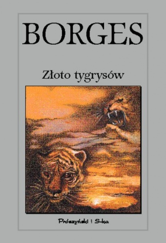 Okładka: Jorge Luis Borges - Złoto tygrysów