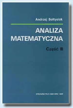 Andrzej Sołtysiak - Analiza matematyczna, część III