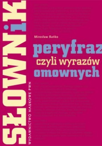 Okładka: Mirosław Bańko - Słownik peryfraz, czyli wyrażeń omownych