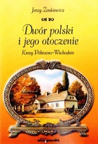 Okładka: Jerzy Żenkiewicz - Dwór polski i jego otoczenie. Kresy Północno-Wschodnie