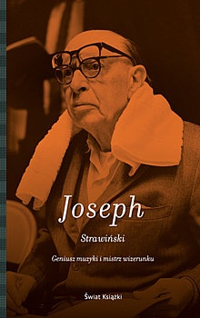 Okładka: Charles M. Joseph - Strawiński. Geniusz muzyki i mistrz wizerunku