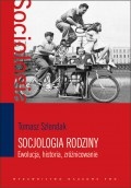 Okładka: Tomasz Szlendak - Socjologia rodziny. Ewolucja, historia, zróżnicowanie