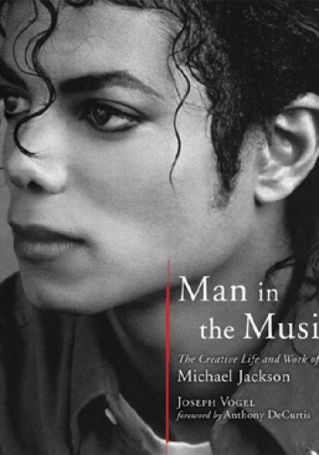 Okładka: Joseph Vogel - Man in the Music. The Creative Life and Work of Michael Jackson