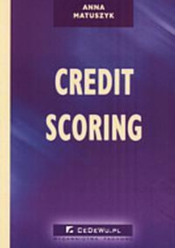 Okładka: Anna Matuszyk - Credit Scoring - Metoda zarządzania ryzykiem kredytowym