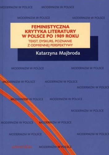 Okładka: Katarzyna Majbroda - Feministyczna krytyka literatury w Polsce po 1989 roku. Tekst, dyskurs, poznanie z odmiennej perspektywy
