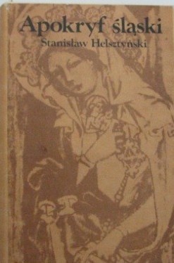Okładka: Stanisław Helsztyński - Apokryf śląski przez Bernarda Pruzię spisany A.D. [anno domini] 1400