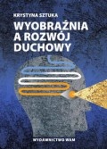 Okładka: Krystyna Sztuka - Wyobraźnia a rozwój duchowy