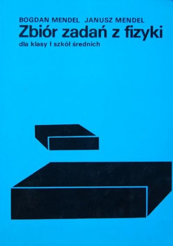 Okładka: Bogdan Mendel - Zbiór zadań z fizyki dla klasy I szkół średnich