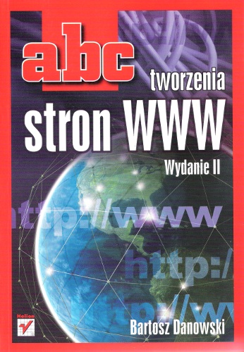 Okładka: Bartosz Danowski - ABC tworzenia stron WWW. Wydanie II