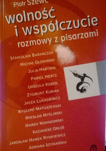 Okładka: Piotr Szewc - Wolność i współczucie. Rozmowy z pisarzami