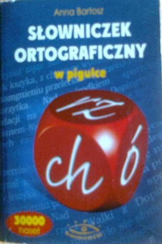 Okładka: Anna Bartosz - Słowniczek ortograficzny w pigułce