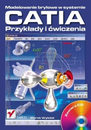 Okładka: Marek Wyleżoł - Modelowanie bryłowe w systemie CATIA. Przykłady i ćwiczenia
