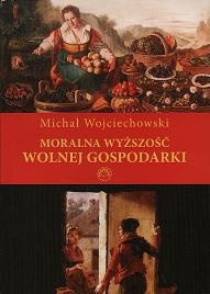 Okładka: Michał Wojciechowski - Moralna wyższość wolnej gospodarki