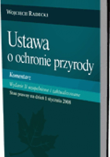 Okładka: Wojciech Radecki - Ustawa o ochronie przyrody. Komentarz. Wydanie 2 uzupełnione i zaktualizowane