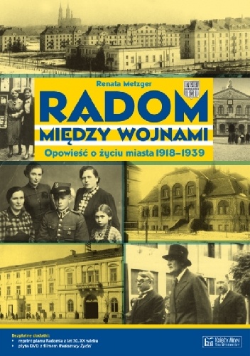 Okładka: Renata Metzger - Radom między wojnami. Opowieść o życiu miasta 1918-1939