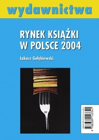 Okładka: Łukasz Gołębiewski - Rynek książki w Polsce 2004. Wydawnictwa