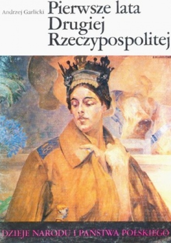 Okładka: Andrzej Garlicki - Pierwsze lata Drugiej Rzeczypospolitej