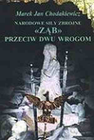 Okładka: Marek Jan Chodakiewicz - Narodowe Siły Zbrojne. „Ząb” przeciw dwu wrogom