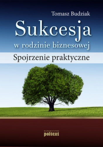Okładka: Tomasz Budziak - Sukcesja w rodzinie biznesowej. Spojrzenie praktyczne