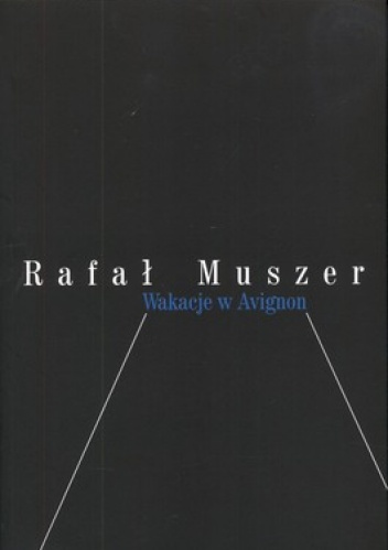 Okładka: Rafał Muszer - Wakacje w Avignon (czyli moja mała dekadencja)