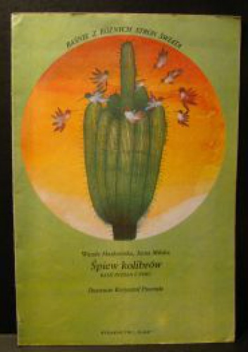 Okładka: Wanda Markowska - Śpiew kolibrów. Baśń Indian z Peru.