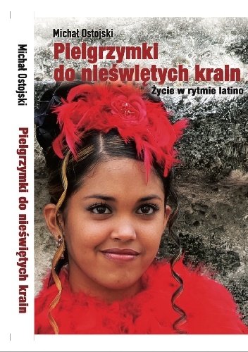 Okładka:  - Pielgrzymki do nieświętych krain. Zycie rytmie latino.
