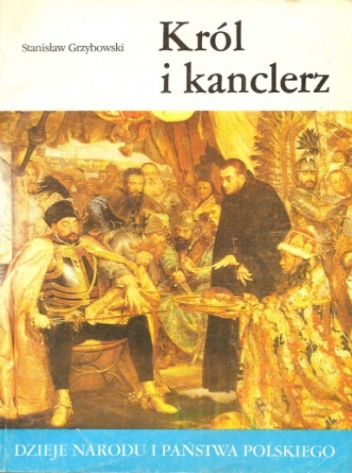 Okładka: Stanisław Grzybowski - Król i kanclerz