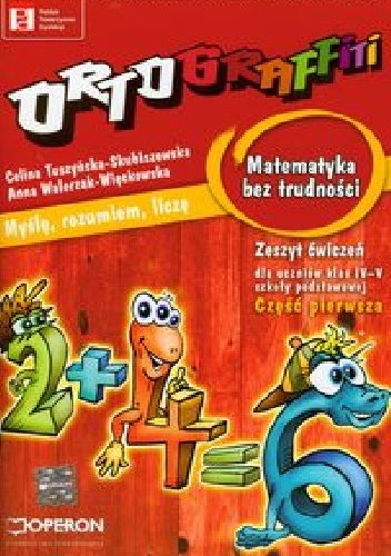 Okładka: Celina Tuszyńska-Skubiszewska - Ortograffiti Matematyka bez trudności Zeszyt ćwiczeń Część 1
