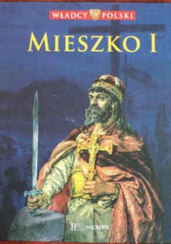Okładka:  praca zbiorowa - Mieszko I