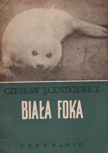Okładka: Czesław Centkiewicz - Biała foka